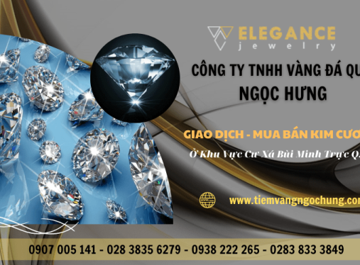 Vàng Đá Quý Ngọc Hưng - Địa chỉ mua kim cương uy tín, chất lượng ở khu vực Cư Xá Bùi Minh Trực Q.8
