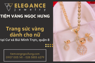 Địa chỉ chuyên cung cấp các loại trang sức vàng dành cho nữ tại Cư xá Bùi Minh Trực, Quận 8